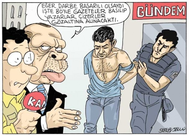 Viñeta publicada sobre la detención de Dogan. El presidente turco dice: "Así detendrían a los periodistas si hubieran triunfado los golpistas".