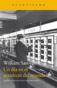 Un día en el atardecer del mundo, de William Saroyan